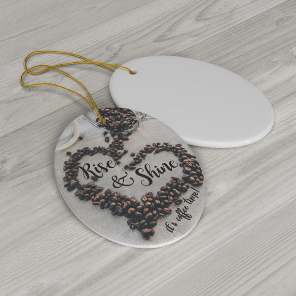 Rise & Shine Coffee Ceramic Ornament by Nature's Glow