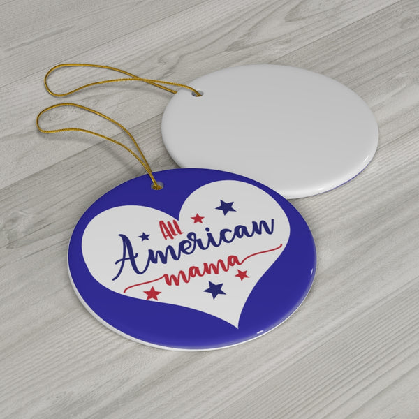 Patriotic All American Mama Ceramic Ornament by Nature's Glow