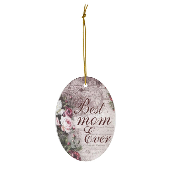 Best Mom Ever Ceramic Ornament by Nature's Glow