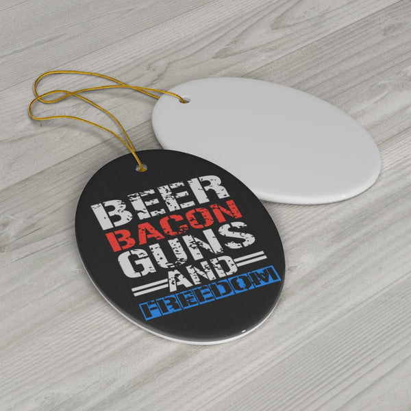 Beer Bacon Guns & Freedom Ceramic Ornament by Nature's Glow