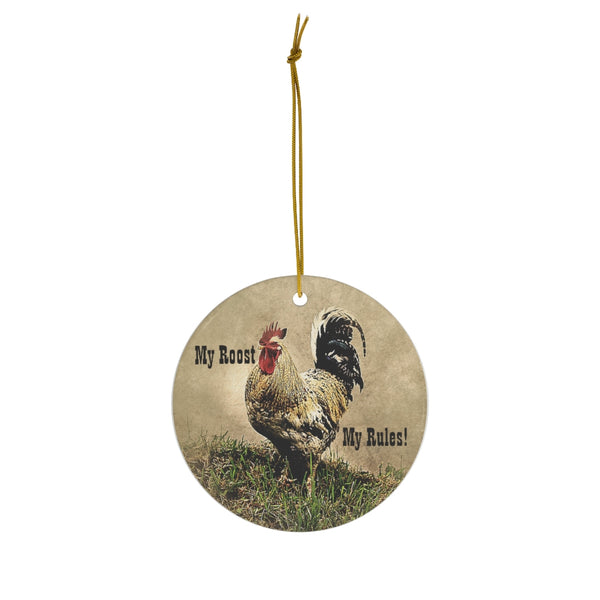 My Roost My Rules Sassy Rooster Ceramic Ornament by Nature's Glow