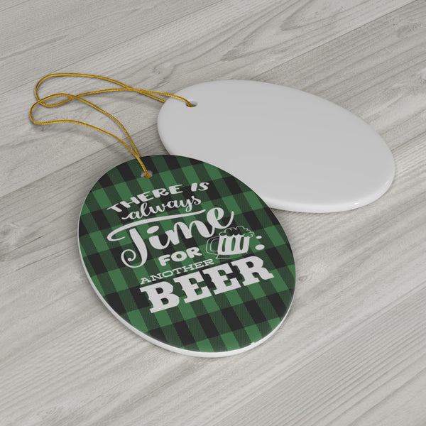 Always Time For Beer Green Plaid Ceramic Ornament by Nature's Glow