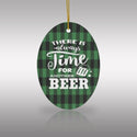 Always Time For Beer Green Plaid Ceramic Ornament by Nature's Glow