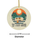 Camper I Sleep Around Ceramic Ornament by Nature's Glow