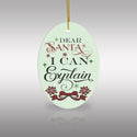 Dear Santa I Can Explain Christmas Ceramic Ornament by Nature's Glow