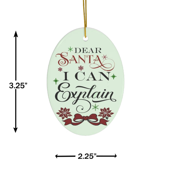 Dear Santa I Can Explain Christmas Ceramic Ornament by Nature's Glow