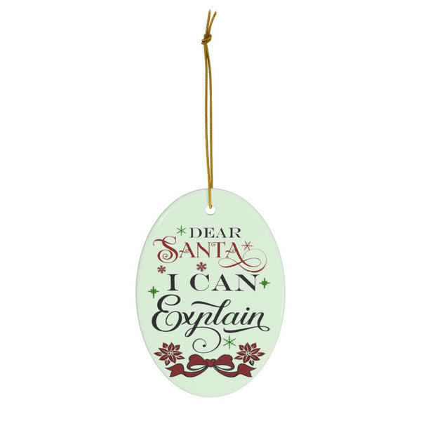 Dear Santa I Can Explain Christmas Ceramic Ornament by Nature's Glow