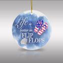 Patriotic Life is Better in Flip Flops Ceramic Ornament by Nature's Glow