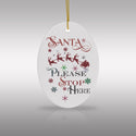 Santa Please Stop Here Christmas Ceramic Ornament by Nature's Glow