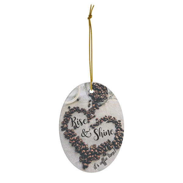Rise & Shine Coffee Ceramic Ornament by Nature's Glow