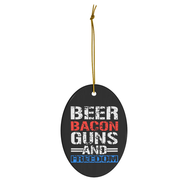 Beer Bacon Guns & Freedom Ceramic Ornament by Nature's Glow