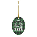 Always Time For Beer Green Plaid Ceramic Ornament by Nature's Glow